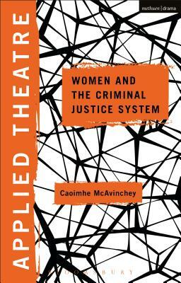 Applied Theatre: Women and the Criminal Justice System by Caoimhe McAvinchey