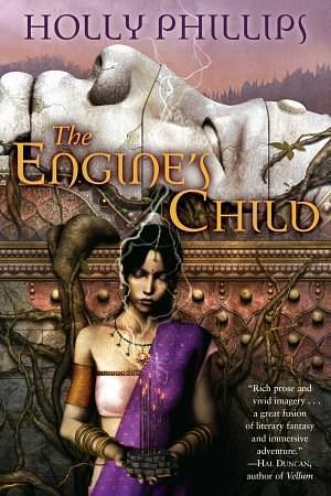 The Engine's Child: A Novel by Holly Phillips, Holly Phillips