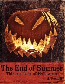 The End of Summer: Thirteen Tales of Halloween by J. Tonzelli