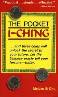 The Pocket I-Ching by Gary G. Melyan, Anonymous, Wen-Kuan Chu