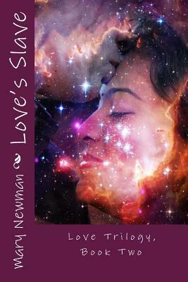 Love's Slave: Love Trilogy, Book Two by Mary Newman