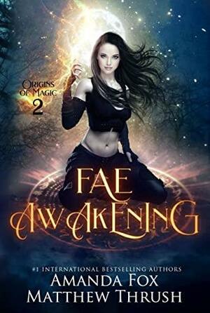 Fae Awakening by Amanda Fox, Matthew Thrush