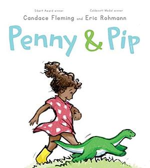 Penny & Pip by Candace Fleming, Eric Rohmann