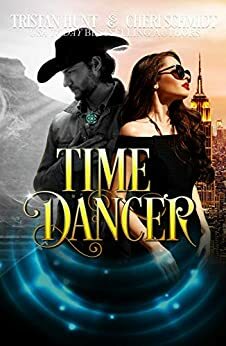 Time Dancer: The Cowboy & The City Girl (Book 1) (Once Upon a Time Travel 4) by Tristan Hunt, Clair Traveler, Ginny Hartman, Cheri Schmidt, Vanessa Ruinz
