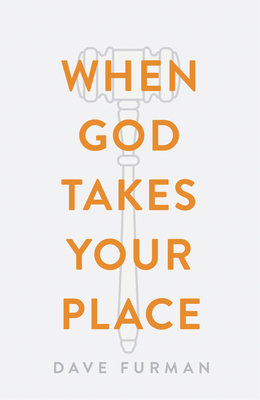 When God Takes Your Place (Pack of 25) by Dave Furman