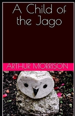 A Child of the Jago Illustrated by Arthur Morrison