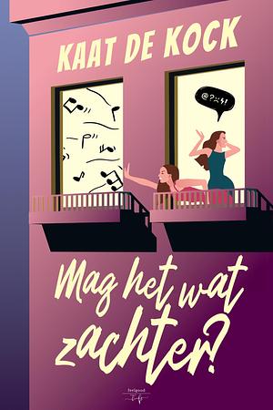 Mag het wat zachter? by Kaat De Kock