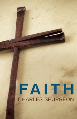 Faith by Charles H. Spurgeon