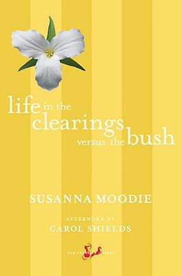 Life in the Clearings Versus the Bush by Susanna Moodie