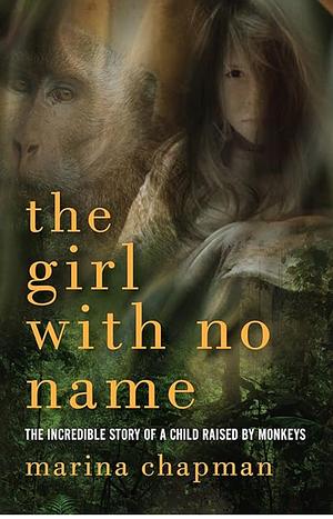 The Girl With No Name by Marina Chapman