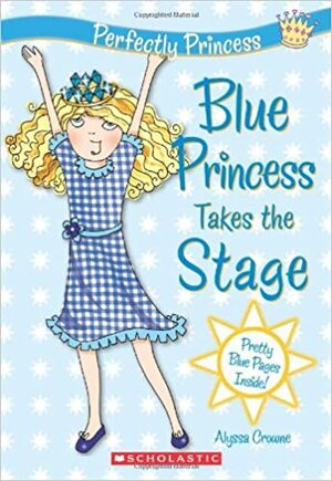 Blue Princess Takes The Stage by Alyssa Crowne