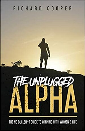 The Unplugged Alpha by Richard Cooper, Rollo Tomassi