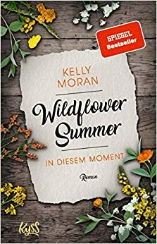 Wildflower Summer - In diesem Moment by Kelly Moran