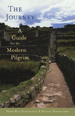 The Journey: A Guide for the Modern Pilgrim by Maria Ruiz Scaperlanda