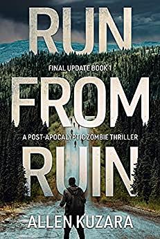 Run from Ruin: A Post-Apocalyptic Zombie Thriller by Allen Kuzara