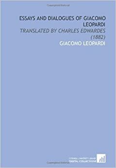Essays And Dialogues Of Giacomo Leopardi: Translated By Charles Edwardes by Giacomo Leopardi