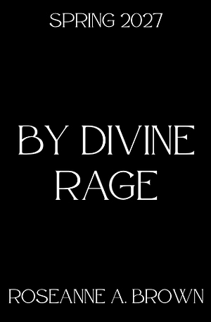 By Divine Rage by Roseanne A. Brown