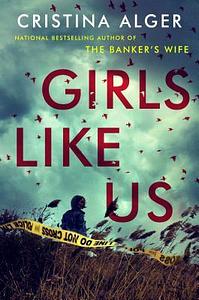 Girls Like Us by Cristina Alger