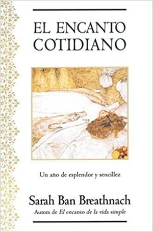 El encanto cotidiano: Un año de esplendor y sencillez by Sarah Ban Breathnach