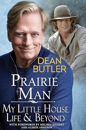 Prairie Man: My Little House Life and Beyond by Dean Butler