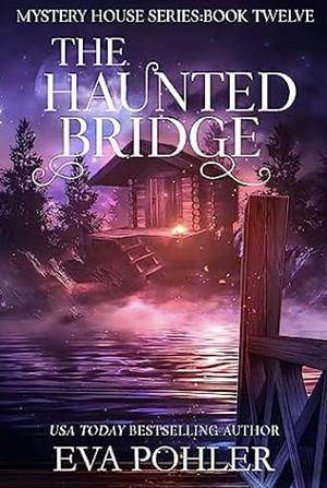 The Haunted Bridge by Eva Pohler