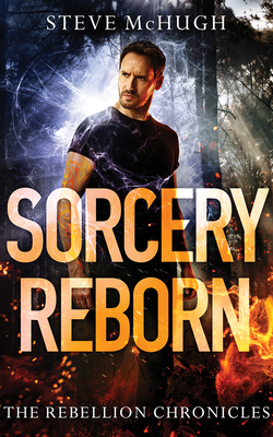 Sorcery Reborn by Steve McHugh