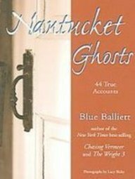 Nantucket Ghosts: 44 True Accounts by Lucy Bixby, Blue Balliett