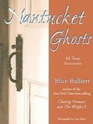 Nantucket Ghosts: 44 True Accounts by Blue Balliett, Lucy Bixby