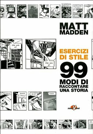 Esercizi di stile: 99 modi di raccontare una storia by Matt Madden