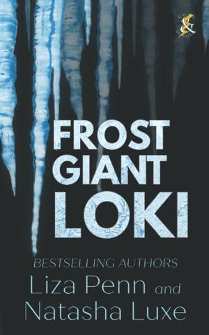 Frost Giant Loki: A Fantasy Romance Adventure by Natasha Luxe, Liza Penn