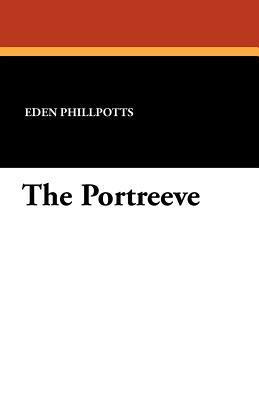 The Portreeve by Eden Phillpotts