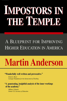 Impostors in the Temple: A Blueprint for Improving Higher Education in America by Martin Anderson