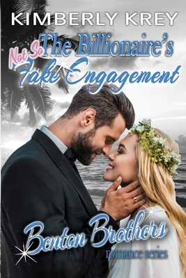 The Billionaire's (Not So) Fake Engagement: Benton Billionaire Romance by Kimberly Krey