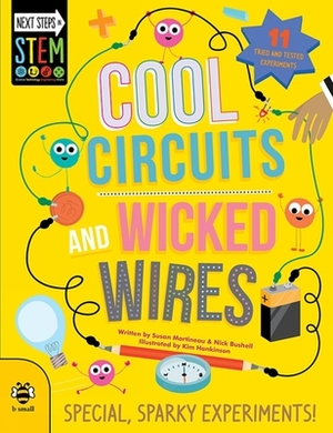 Cool Circuits and Wicked Wires: Special, Sparky Experiments! by Nick Bushell, Susan Martineau