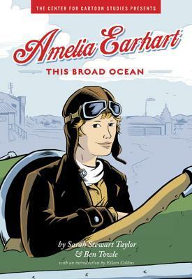 Amelia Earhart: This Broad Ocean by Ben Towle, Sarah Stewart Taylor