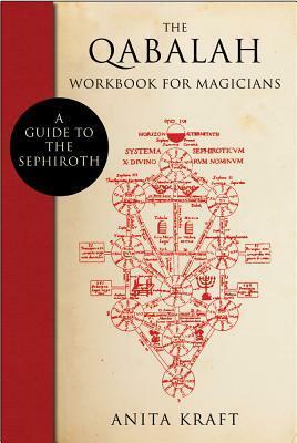 The Qabalah Workbook for Magicians: A Guide to the Sephiroth by Lon Milo DuQuette, Anita Kraft