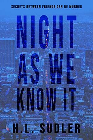 Night As We Know It by H.L. Sudler, H.L. Sudler