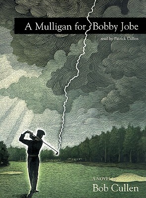 A Mulligan for Bobby Jobe by Bob Cullen