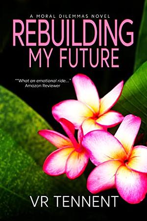 Rebuilding My Future by VR Tennent