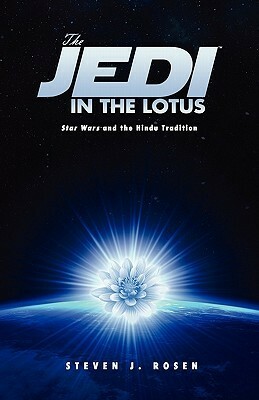 The Jedi in the Lotus: Star Wars and the Hindu Tradition by Steven J. Rosen, Jonathan Young
