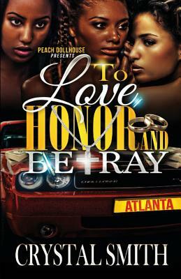 To Love Honor And Betray by Crystal Smith