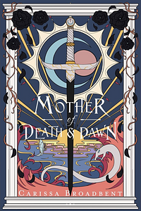 Mother of Death & Dawn by Carissa Broadbent