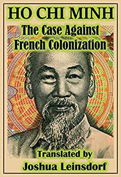 The Case Against French Colonization by Hồ Chí Minh, Nguyễn Ái Quốc