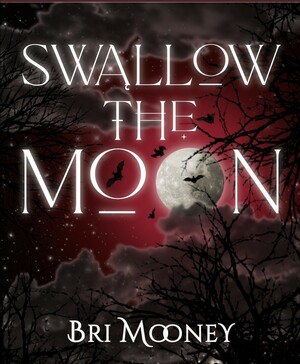 Swallow The Moon by Bri Mooney