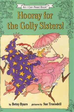 Hooray for the Golly Sisters! by Betsy Byars