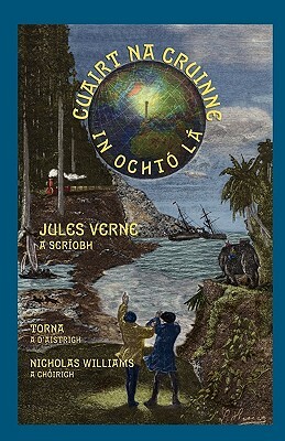 Cuairt na Cruinne in Ochtó Lá: Around the World in Eighty Days in Irish by Jules Verne