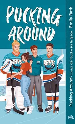 Pucking Around - Coups de foudre sur la glace by Emily Rath