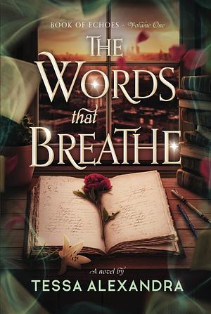 The Words That Breathe by Tessa Alexandra