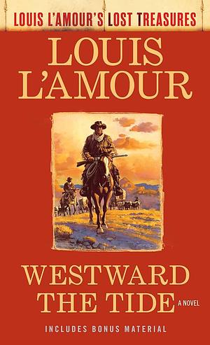 Westward the Tide (Louis L'Amour's Lost Treasures) by Louis L'Amour