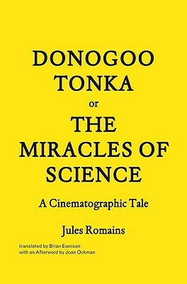 Donogoo-Tonka or the Miracles of Science: A Cinematographic Tale by Jules Romains, Brian Evenson